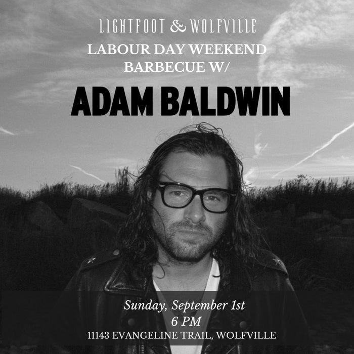 Labour Day Weekend BBQ w/ ADAM BALDWIN - September 1st